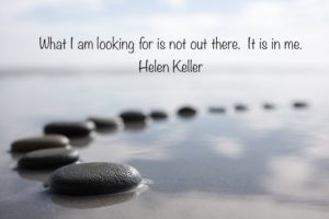 stepping stones with Helen Keller quote, "What I am looking for is not out there. It is in me.
